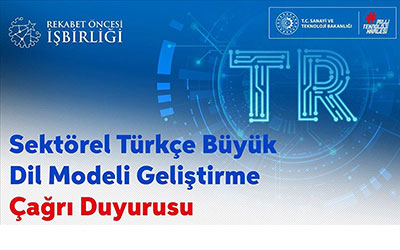 Türkçe Büyük Dil Temel Modeli – Sektörel Uyarlama Projesi Çağrısı Başladı!